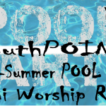End-of-Summer Pool Party & MINI-WORSHIP-RETREAT